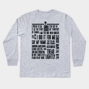 Heisenberg / Walter White Quotes & Sayings Kids Long Sleeve T-Shirt